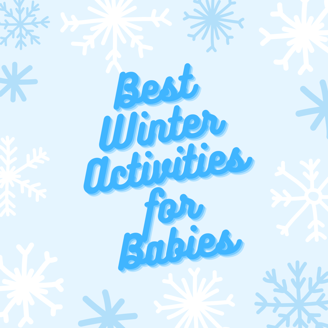 Best Winter Activities for Babies: Fun and Safe Ideas to Keep Your Little One Active